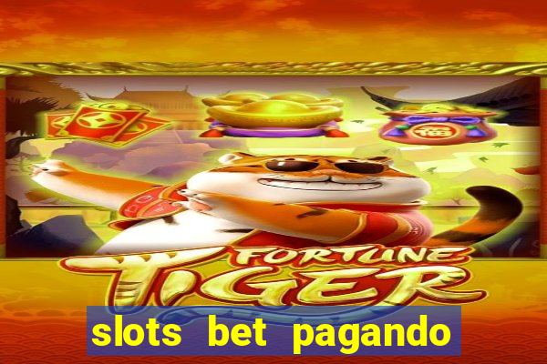 slots bet pagando no cadastro