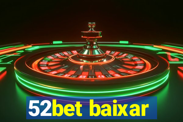 52bet baixar