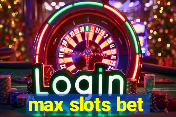 max slots bet