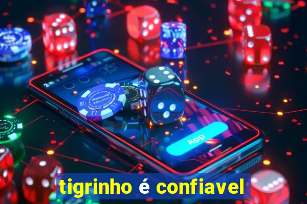 tigrinho é confiavel