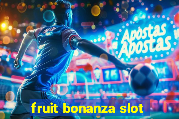 fruit bonanza slot