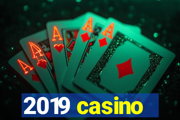 2019 casino