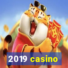 2019 casino