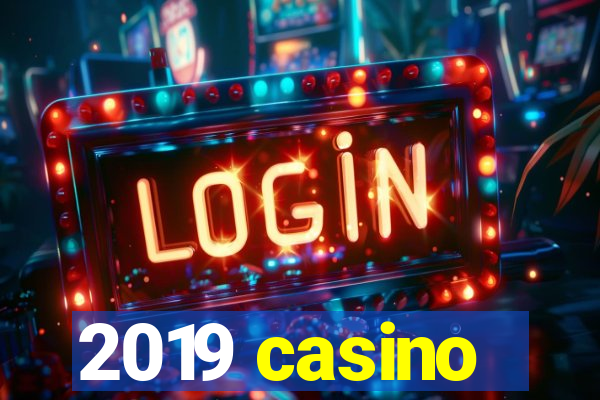 2019 casino