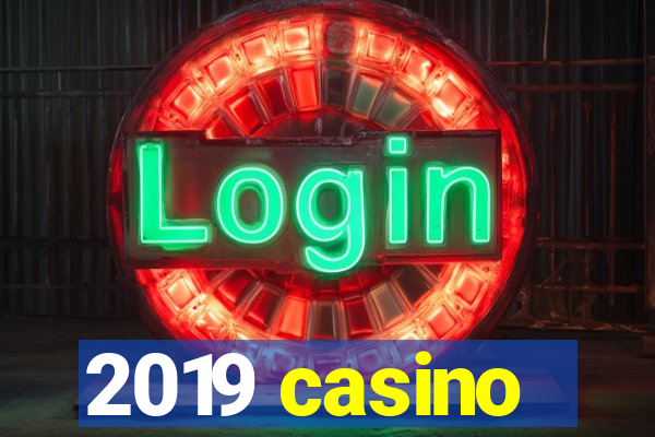 2019 casino