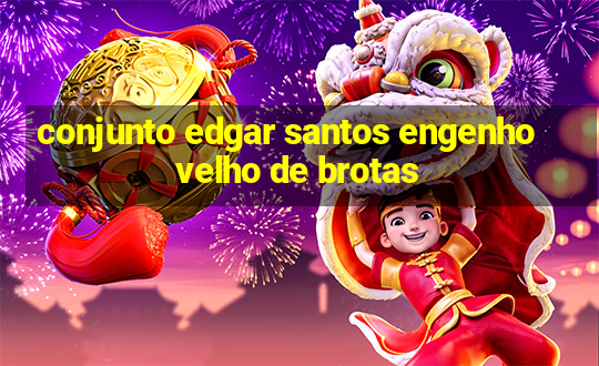 conjunto edgar santos engenho velho de brotas