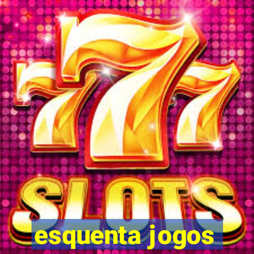 esquenta jogos