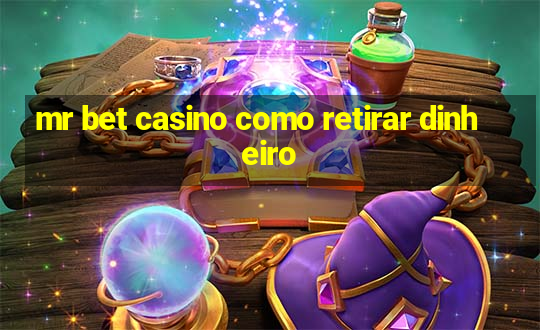 mr bet casino como retirar dinheiro