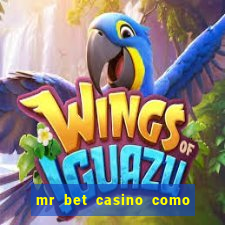 mr bet casino como retirar dinheiro