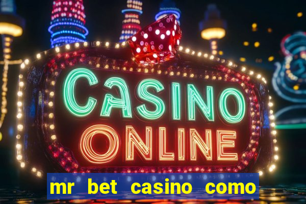 mr bet casino como retirar dinheiro