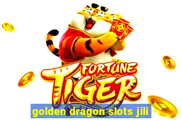 golden dragon slots jili