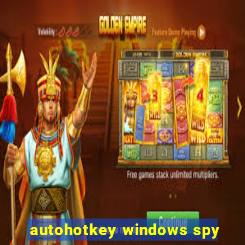 autohotkey windows spy