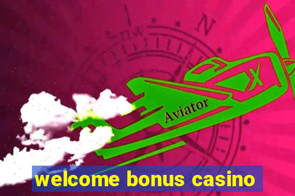 welcome bonus casino