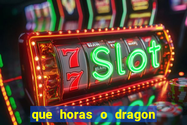 que horas o dragon fortune paga