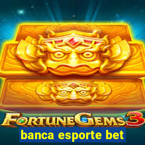 banca esporte bet