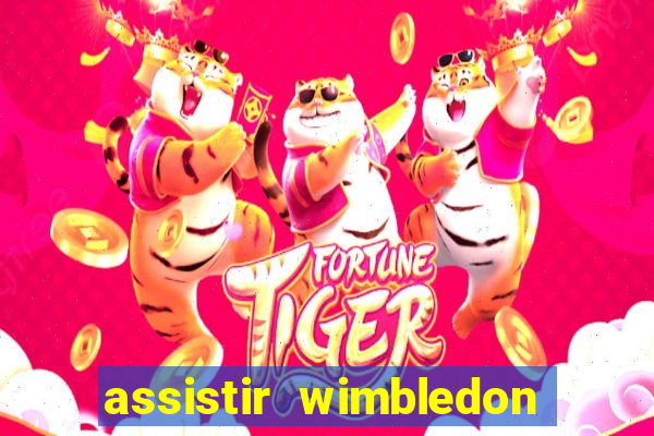 assistir wimbledon ao vivo