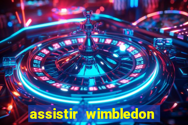 assistir wimbledon ao vivo