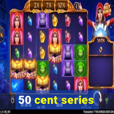 50 cent series