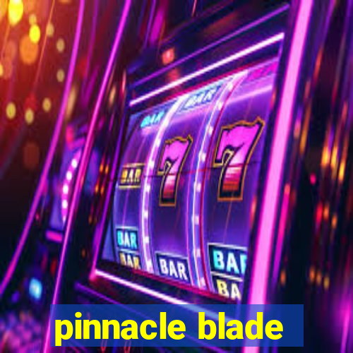 pinnacle blade