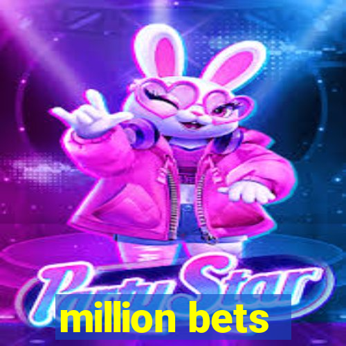 million bets