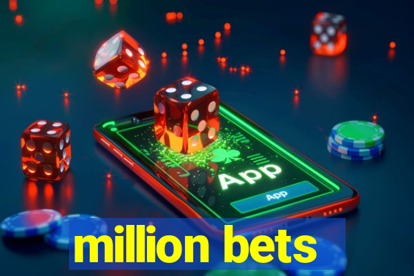 million bets