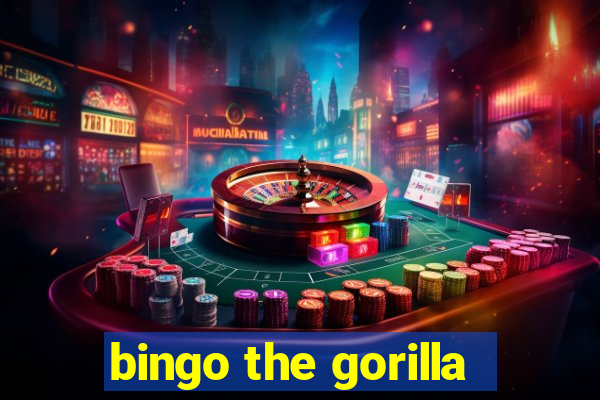 bingo the gorilla