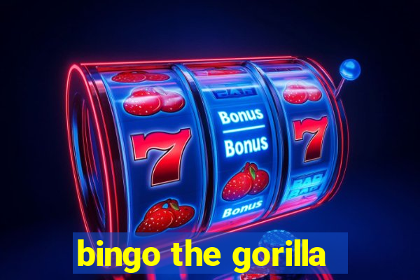 bingo the gorilla