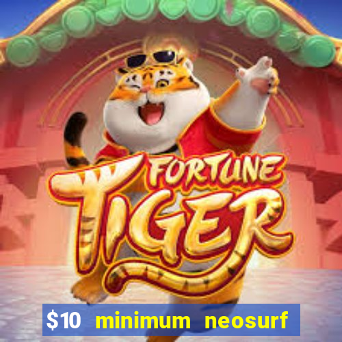 $10 minimum neosurf deposit casino australia