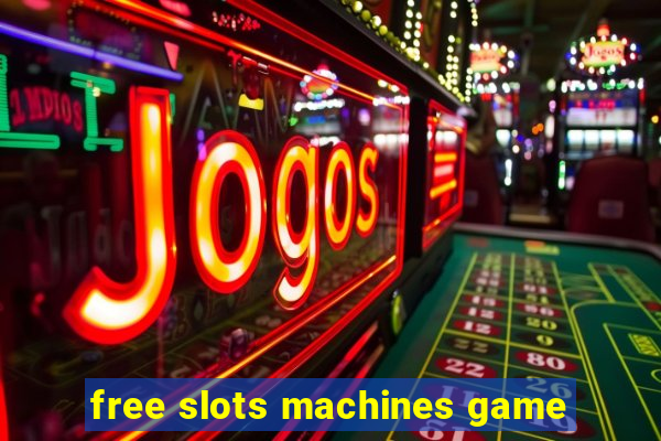 free slots machines game