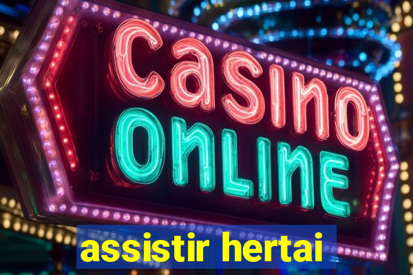 assistir hertai