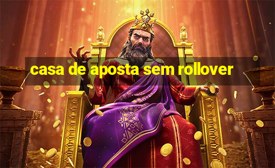 casa de aposta sem rollover