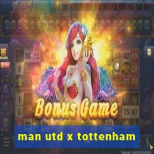 man utd x tottenham