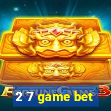 2 7 game bet