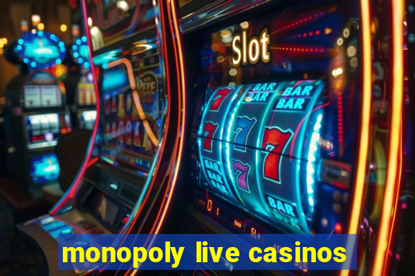 monopoly live casinos