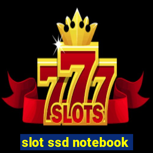 slot ssd notebook