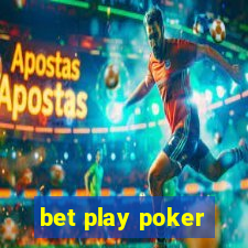 bet play poker