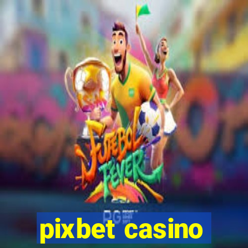 pixbet casino