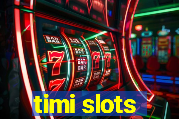 timi slots