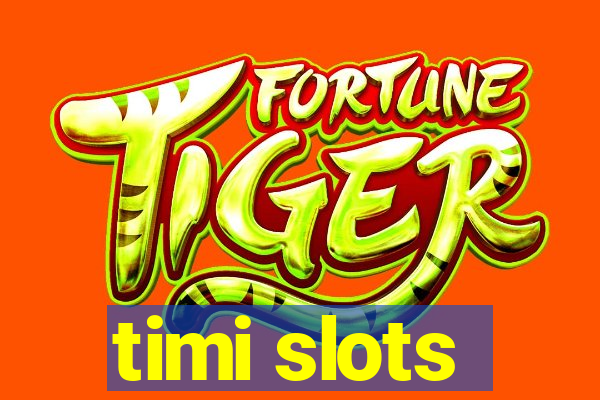 timi slots