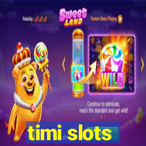 timi slots