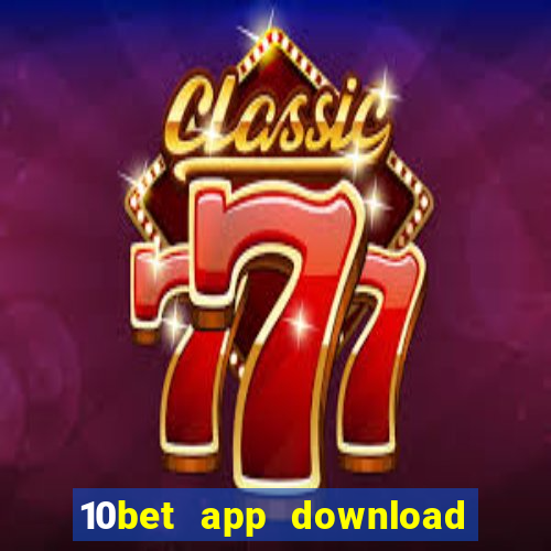 10bet app download for android