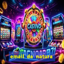 email da natura para enviar comprovante de pagamento