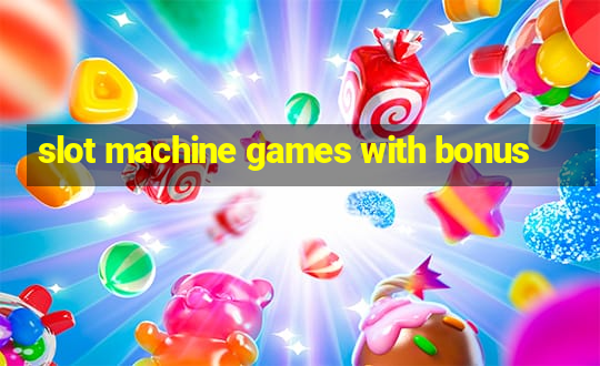 slot machine games with bonus