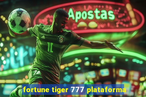 fortune tiger 777 plataforma