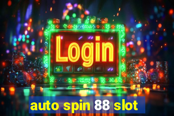 auto spin 88 slot