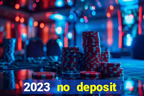 2023 no deposit casino bonus codes