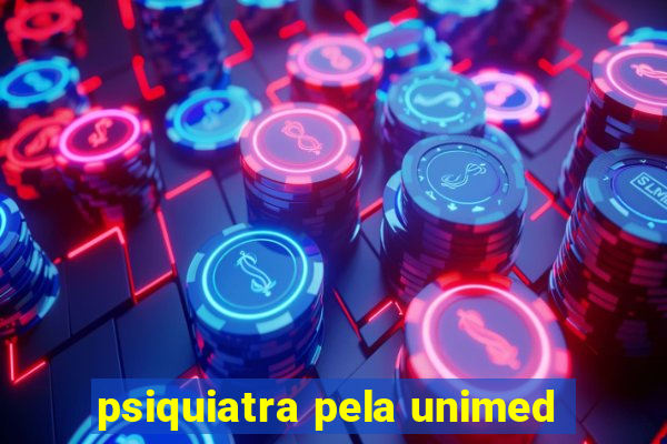 psiquiatra pela unimed