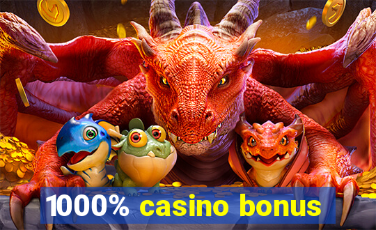 1000% casino bonus