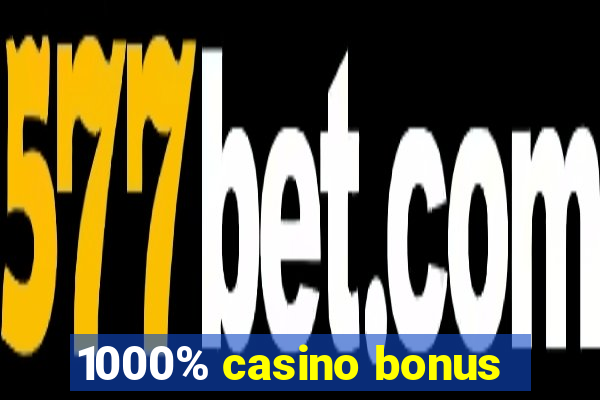 1000% casino bonus