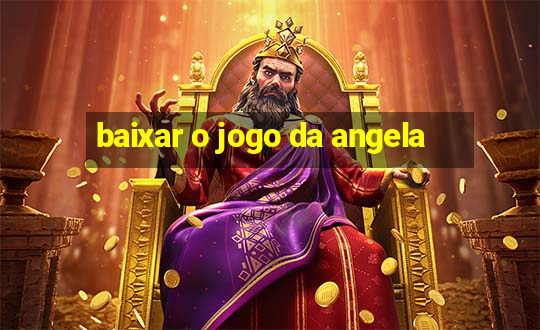 baixar o jogo da angela